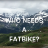 The Trail Tart: Mountain Biking in the Alps WhoNeeds_AFatBike